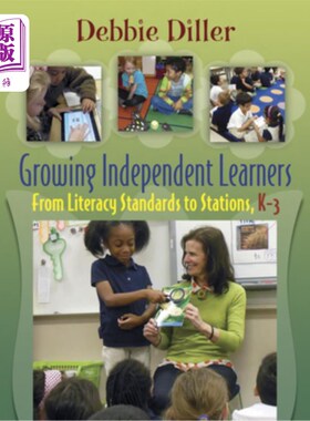 海外直订Growing Independent Learners: From Literacy Standards to Stations, K-3 成长中的独立学习者:从识字标准到站，K
