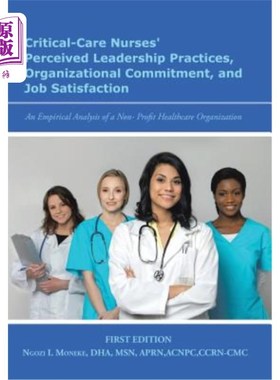 海外直订Critical-Care Nurses' Perceived Leadership Practices, Organizational Commitment, 危重病护理护士的感知领导实