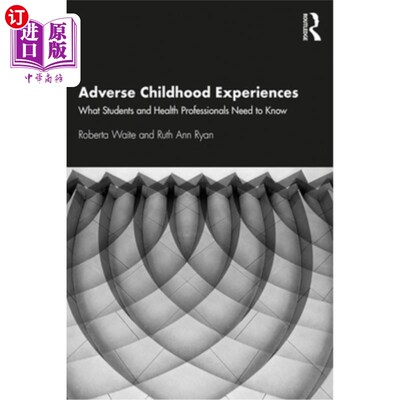 海外直订医药图书Adverse Childhood Experiences: What Students and Health Professionals Need to Kn 不良童年经历：学生