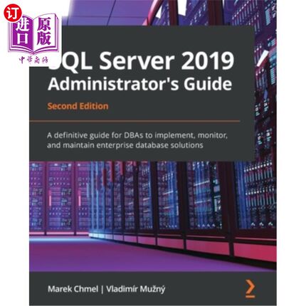 海外直订SQL Server 2019 Administrator's Guide, Second Edition: A definitive guide for DB SQL Server