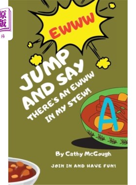 海外直订Jump and Say There's an Ewww in My Stew! 跳起来说，我的炖肉里有个东西!
