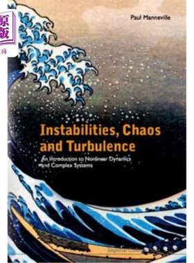 海外直订Instabilities, Chaos and Turbulence: An Introduction to Nonlinear Dynamics and C 不稳定性，混沌和湍流:非线
