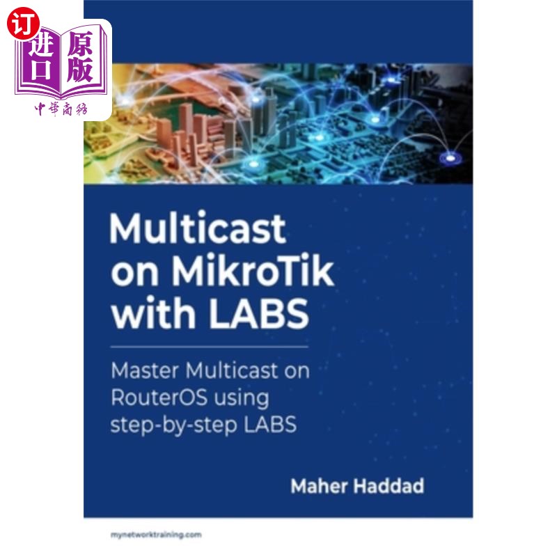 海外直订Multicast on MikroTik with LABS: Master Multicast on RouterOS using step-by-step 带实验室的Mikro 书籍/杂志/报纸 科学技术类原版书 原图主图