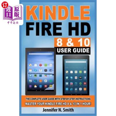 海外直订Kindle Fire HD 8 & 10 Guide: The Complete User Guide With Step-by-Step Instructi Kindle Fir