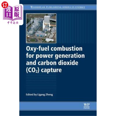 海外直订Oxy-Fuel Combustion for Power Generation and Carbon Dioxide (Co2) Capture 氧燃料燃烧发电和二氧化碳(Co2)捕获