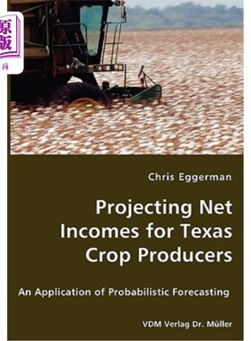 海外直订Projecting Net Incomes for Texas Crop Producers - An Application of Probabilisti 预测得克萨斯州作物生产者的