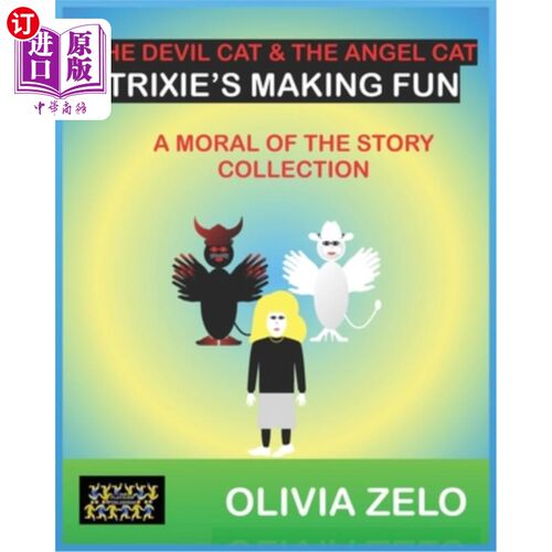 海外直订The Devil Cat & The Angel Cat Trixie's Making Fun: A Moral of the Story Collecti 魔鬼猫和天使猫特里克西的《