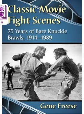 海外直订Classic Movie Fight Scenes: 75 Years of Bare Knuckle Brawls, 1914-1989 经典电影打斗场景:75年赤手空拳的打斗，1914