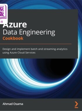 海外直订Azure Data Engineering Cookbook: Design and implement batch and streaming analyt Azure数据工程烹