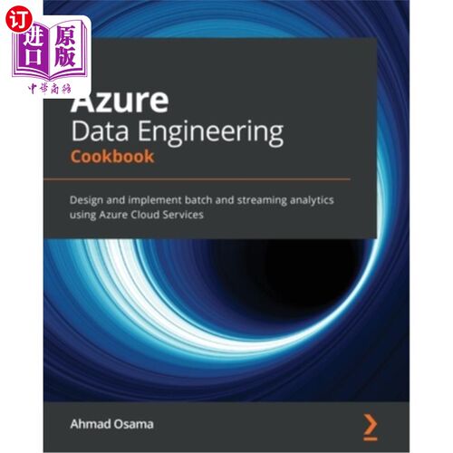 海外直订Azure Data Engineering Cookbook: Design and implement batch and streaming analyt Azure数据工程烹