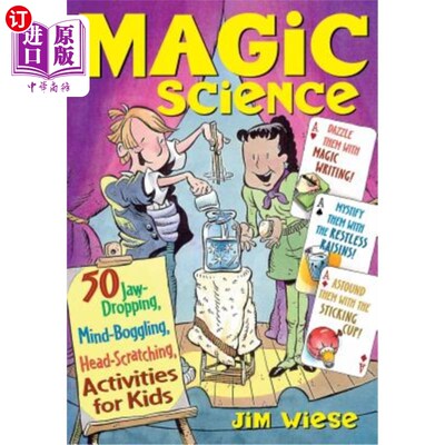 海外直订Magic Science: 50 Jaw-Dropping, Mind-Boggling, Head-Scratching Activities for Ki 魔法科学：50个让人垂涎三尺