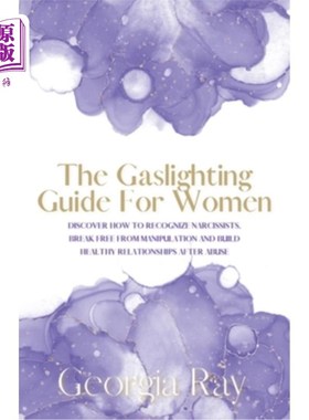 海外直订The Gaslighting Guide For Women: Discover How To Recognize Narcissists, Break Fr 女性煤气灯指南:发现如何识