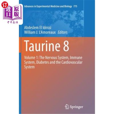 海外直订Taurine 8: Volume 1: The Nervous System, Immune System, Diabetes and the Cardiov 牛磺酸8:卷1:神经系统，免疫