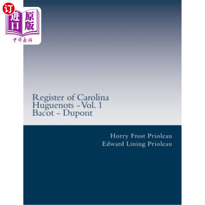 海外直订Register of Carolina Huguenots - Vol. 1: Bacot - Dupont 卡罗莱纳州胡格诺茨登记册-第1卷：Bacot-杜邦