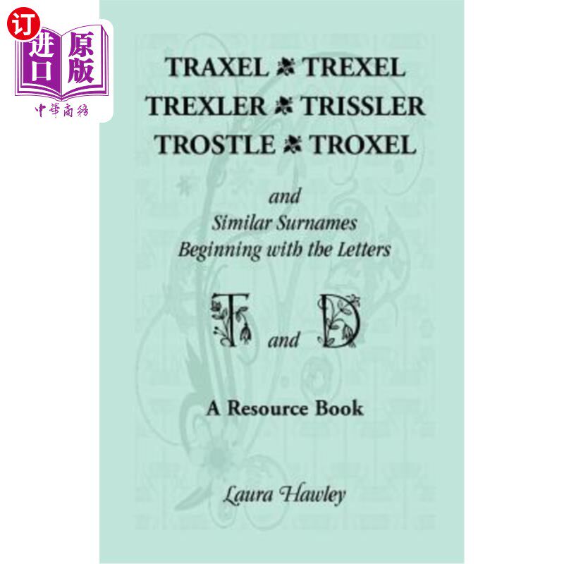 海外直订Traxel, Trexel, Trexler, Trissler, Trostle, Troxel and Similar Surnames Beginnin Traxel、Tre