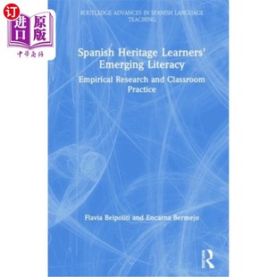 海外直订Spanish Heritage Learners' Emerging Literacy: Empirical Research and Classroom P 西班牙传统学习者的新兴素养