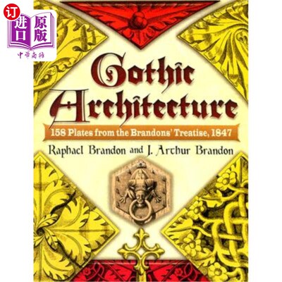 Gothic Architecture: 158 Plates from the Brandons' Treatise, 1847 哥特式建筑：1847年布兰登专著中的158个版块【中商原版】