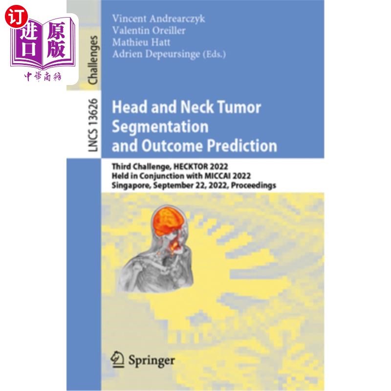 海外直订Head and Neck Tumor Segmentation and Outcome Prediction: Third Challenge, Heckto 头颈部肿瘤分割和结果预测: