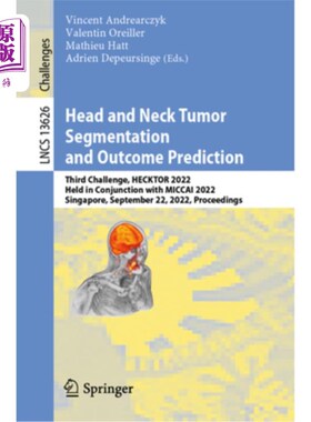 海外直订Head and Neck Tumor Segmentation and Outcome Prediction: Third Challenge, Heckto 头颈部肿瘤分割和结果预测: