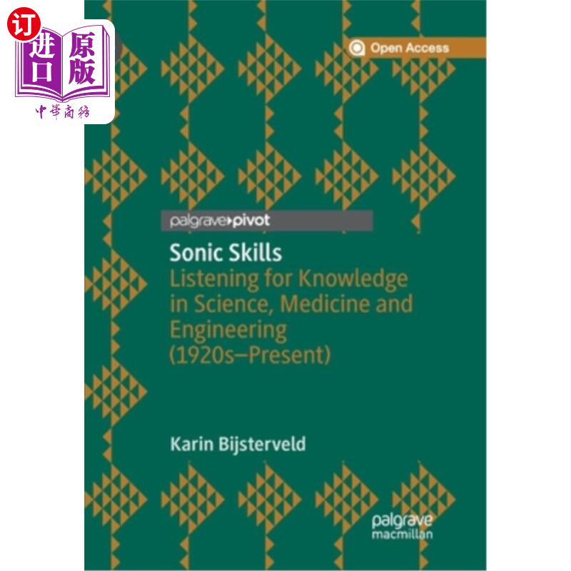 海外直订Sonic Skills: Listening for Knowledge in Science, Medicine and Engineering (1920 声波技能：聆听科学、医学和