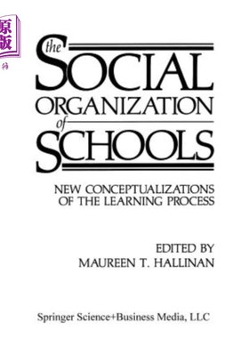 海外直订The Social Organization of Schools: New Conceptualizations of the Learning Proce 学校的社会组织：学习过程的新概