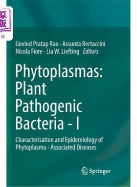海外直订Phytoplasmas: Plant Pathogenic Bacteria - I: Characterisation and Epidemiology o 植原体：植物病原菌-I：植原