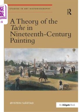 海外直订A Theory of the Tache in Nineteenth-Century Painting 19世纪绘画中的一个环节理论