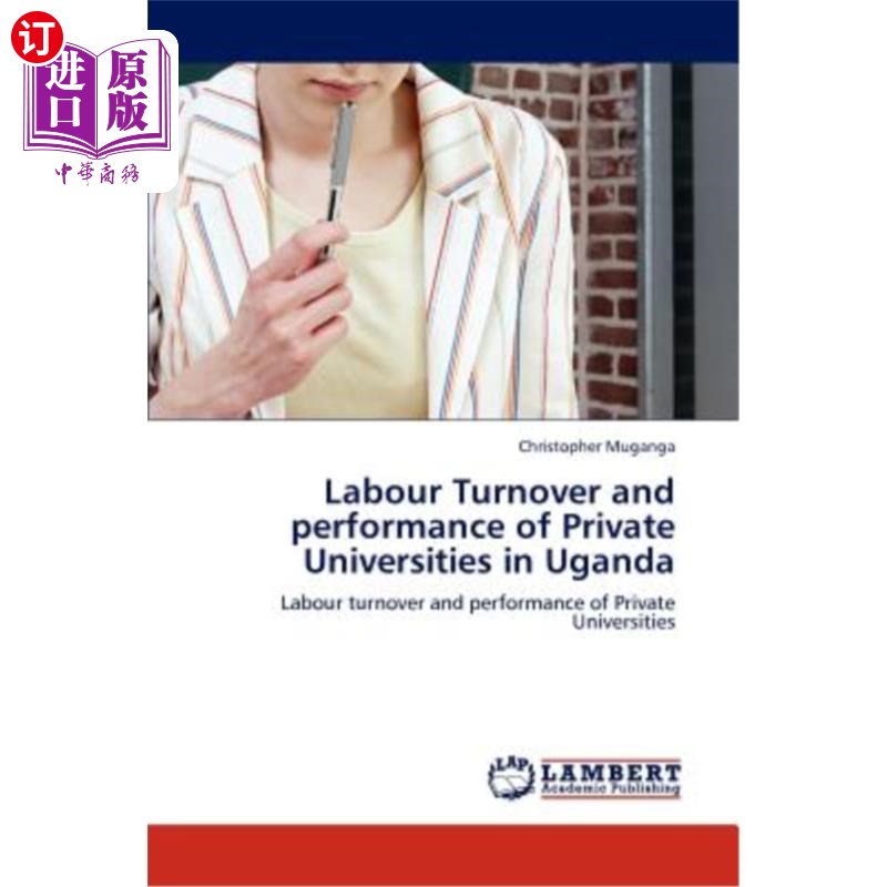 海外直订Labour Turnover and performance of Private Universities in Uganda乌干达私立大学的劳动力流动和绩效