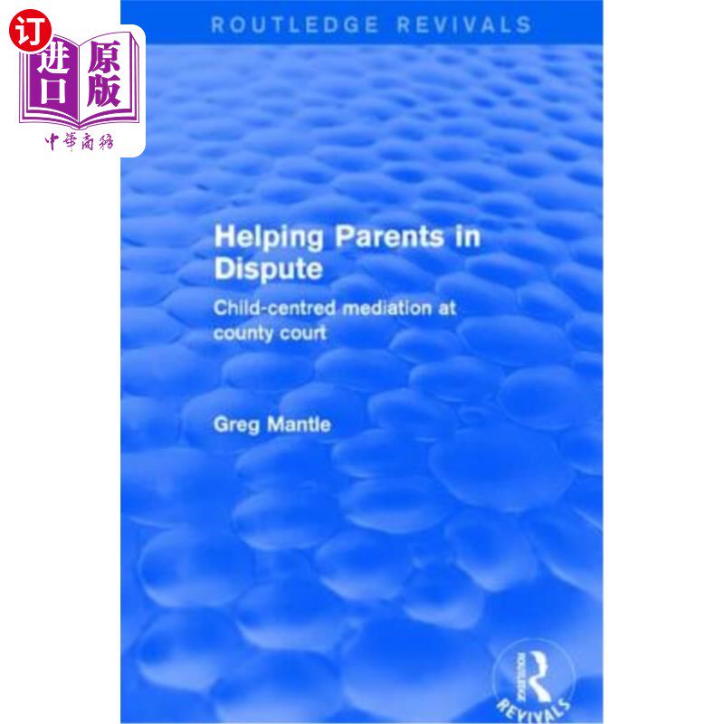 海外直订Helping Parents in Dispute: Child-Centred Mediation at County Court 帮助纠纷中的父母:以儿童为中心的县法院调