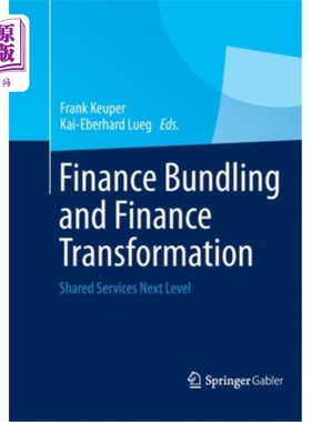 海外直订Finance Bundling and Finance Transformation: Shared Services Next Level 金融捆绑与金融转型:共享服务的新境界
