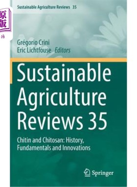 海外直订Sustainable Agriculture Reviews 35: Chitin and Chitosan: History, Fundamentals a 可持续农业评论35：甲壳素和