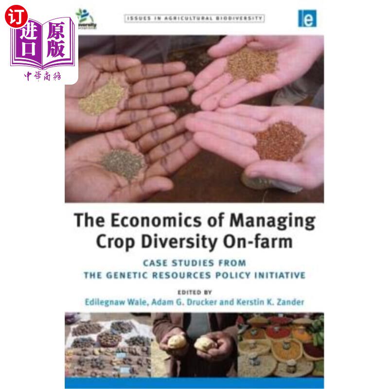海外直订The Economics of Managing Crop Diversity On-Farm: Case Studies from the Genetic  管理农场作物多样性的经济学