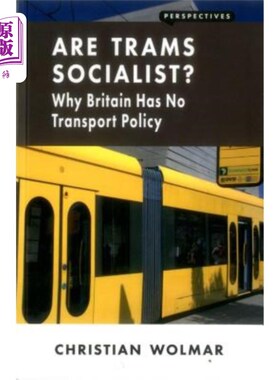 海外直订Are Trams Socialist?: Why Britain Has No Transport Policy 有轨电车是社会主义者吗?为什么英国没有交通政策