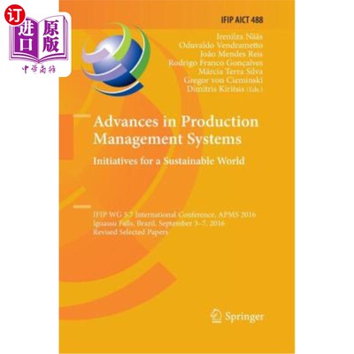 海外直订Advances in Production Management Systems. Initiatives for a Sustainable World:  生产管理系统的进展。可持续