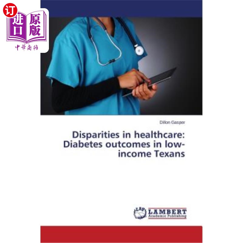 海外直订医药图书Disparities in healthcare: Diabetes outcomes in low-income Texans 医疗保健的差异:低收入德州人的糖尿 书籍/杂志/报纸 原版其它 原图主图