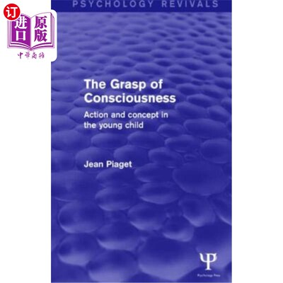 海外直订The Grasp of Consciousness (Psychology Revivals): Action and Concept in the Youn 意识的把握(心理学复兴):幼