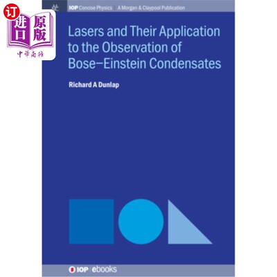 海外直订Lasers and Their Application to the Observation of Bose-Einstein Condensates 激光及其在玻色-爱因斯坦凝聚体