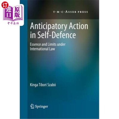 海外直订Anticipatory Action in Self-Defence: Essence and Limits Under International Law 自卫的预期行动:国际法的本质