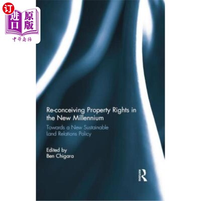 海外直订Re-Conceiving Property Rights in the New Millennium: Towards a New Sustainable L 重新构想新千年的产权：迈向
