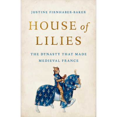 皇室 缔造中世纪法兰西的卡佩王朝 The Dynasty That Made Medieval France 英文原版 Justine F Baker 历史【中商原版】