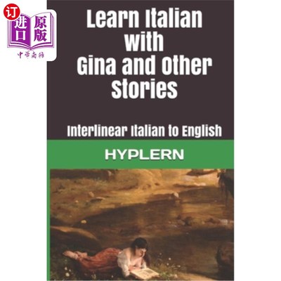 海外直订Learn Italian with Gina and Other Stories: Interlinear Italian to English 与吉娜和其他故事一起学习意大利语: