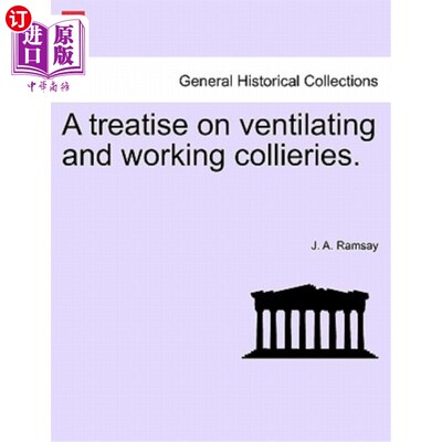 海外直订A Treatise on Ventilating and Working Collieries. 煤矿通风与作业论述。