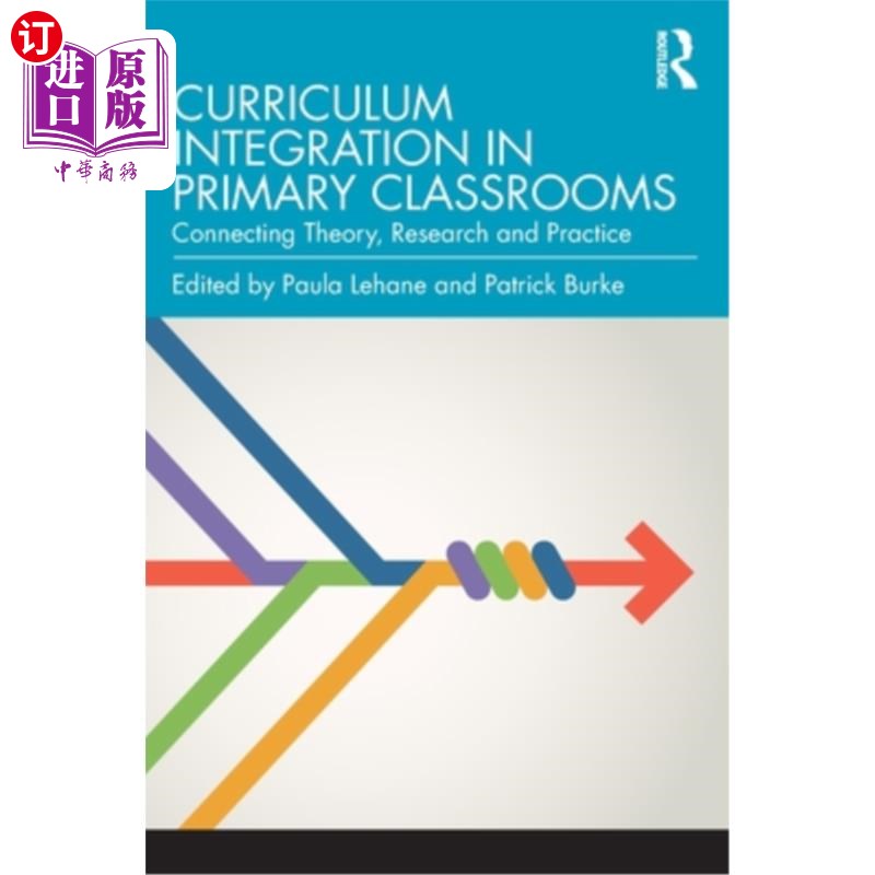海外直订Curriculum Integration in Primary Classrooms: Connecting Theory, Research and Pr 小学课堂课程整合:衔接理论