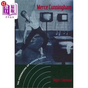 海外直订Merce Cunningham: The Modernizing of Modern Dance Merce Cunningham