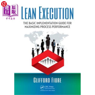 海外直订Lean Execution: The Basic Implementation Guide for Maximizing Process Performanc 精益执行:最大化过程性能的
