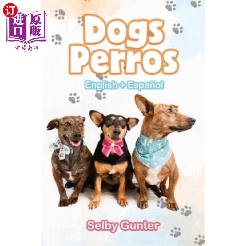 海外直订Dogs Perros: A dual language book. Un libro en dos idiomas. 《狗狗:双语书》。两种语言的书。