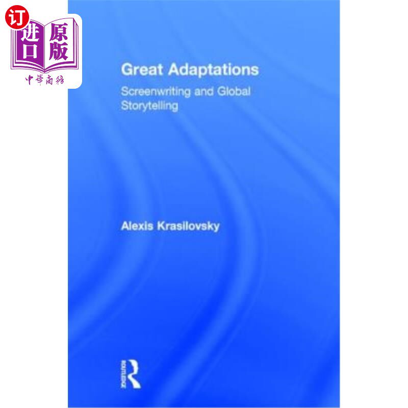 海外直订Great Adaptations: Screenwriting and Global Storytelling: Screenwriting and Glob 伟大的改编:编剧和全球叙事: