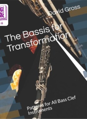 海外直订The Bassis for Transformation: Patterns for All Bass Clef Instruments Basis for Transformat