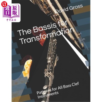 海外直订The Bassis for Transformation: Patterns for All Bass Clef Instruments Basis for Transformat