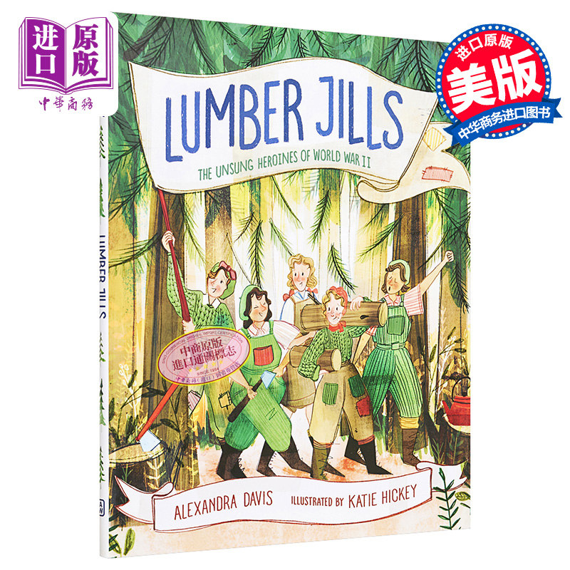 Katie Hickey：Lumber Jills: The Unsung Heroines of World War II 无名女英雄 英文原版儿童少儿亲子绘本3-6岁【中商原版? 书籍/杂志/报纸 儿童读物原版书 原图主图